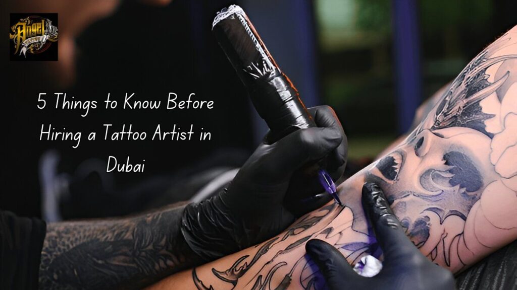 5 Things to Know Before Hiring a tattoo artist in dubai